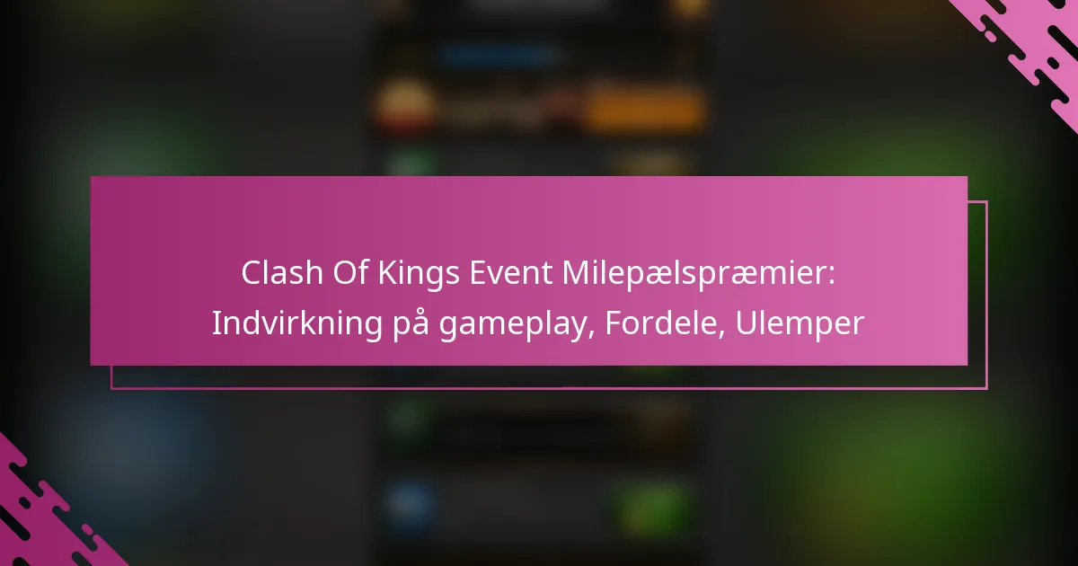 Clash Of Kings Event Milepælspræmier: Indvirkning på gameplay, Fordele, Ulemper
