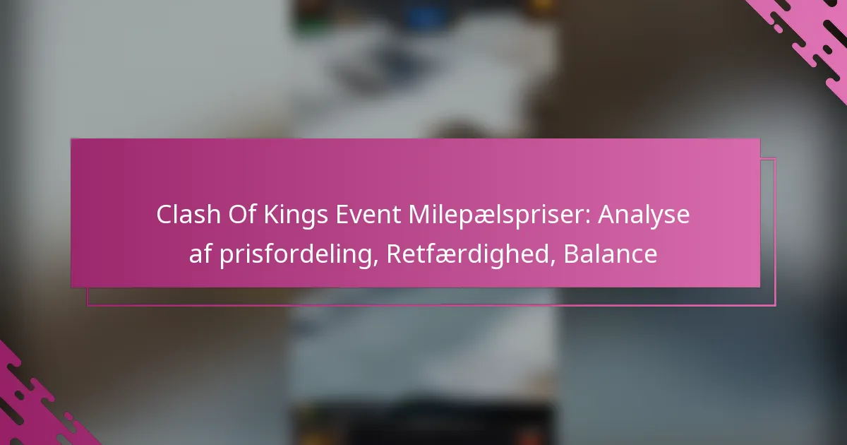 Clash Of Kings Event Milepælspriser: Analyse af prisfordeling, Retfærdighed, Balance