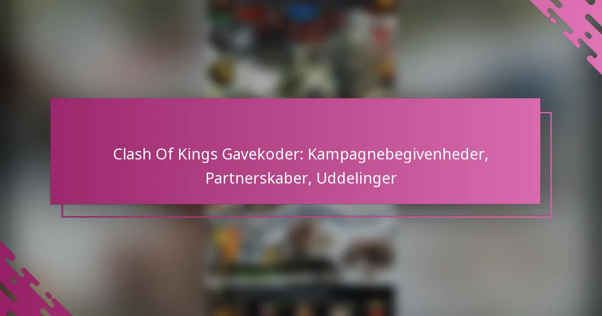 Clash Of Kings Gavekoder: Kampagnebegivenheder, Partnerskaber, Uddelinger