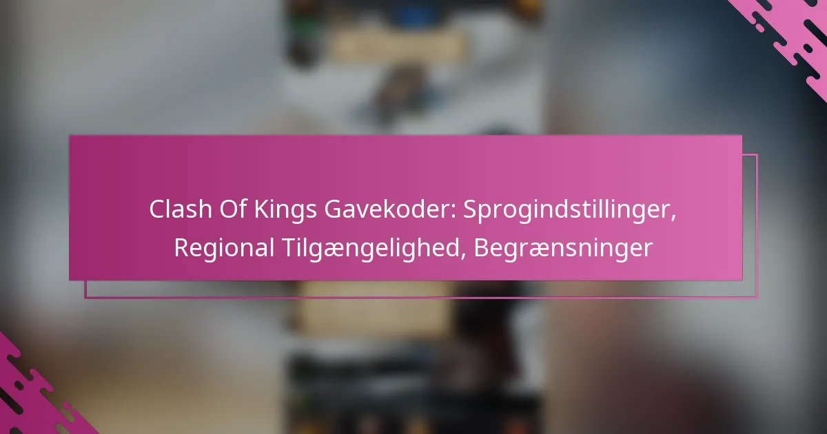 Clash Of Kings Gavekoder: Sprogindstillinger, Regional Tilgængelighed, Begrænsninger