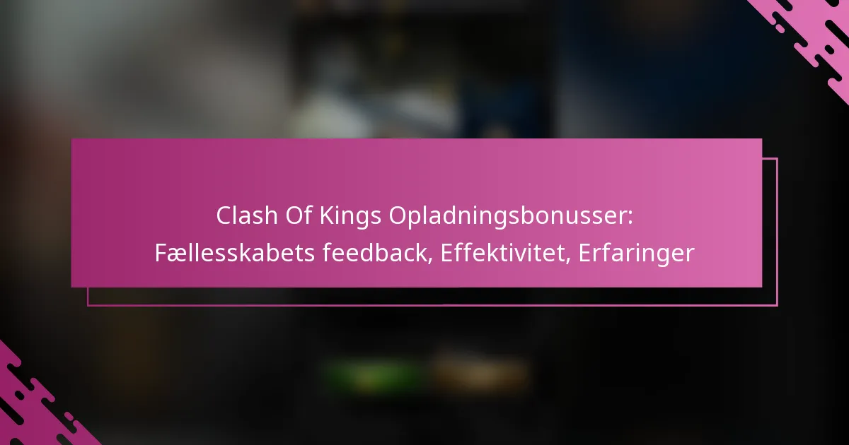 Clash Of Kings Opladningsbonusser: Fællesskabets feedback, Effektivitet, Erfaringer