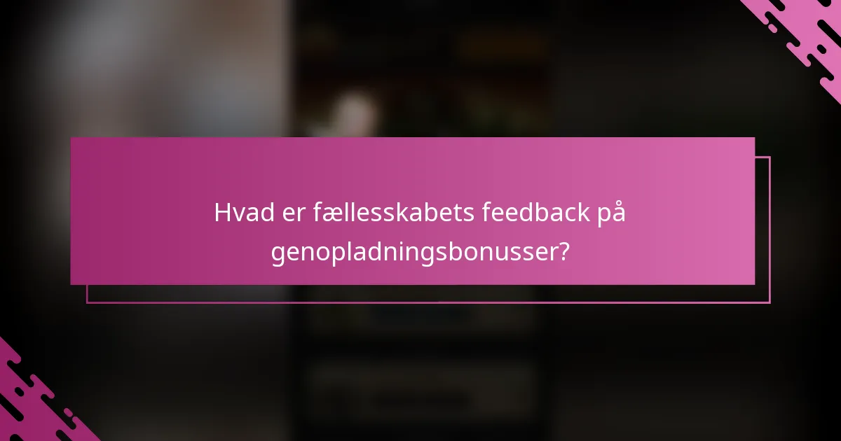 Hvad er fællesskabets feedback på genopladningsbonusser?