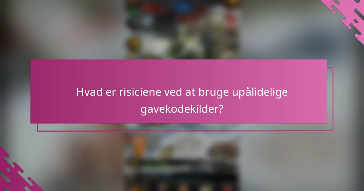 Hvad er risiciene ved at bruge upålidelige gavekodekilder?