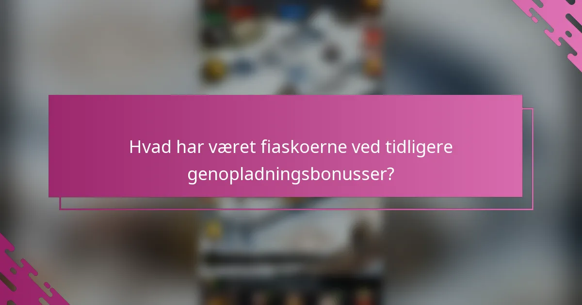 Hvad har været fiaskoerne ved tidligere genopladningsbonusser?