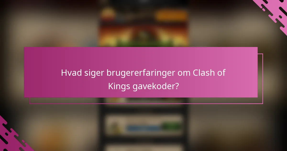 Hvad siger brugererfaringer om Clash of Kings gavekoder?