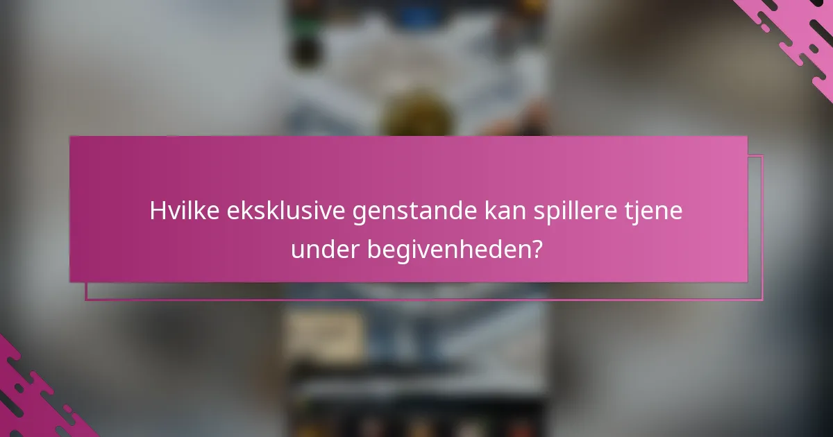 Hvilke eksklusive genstande kan spillere tjene under begivenheden?