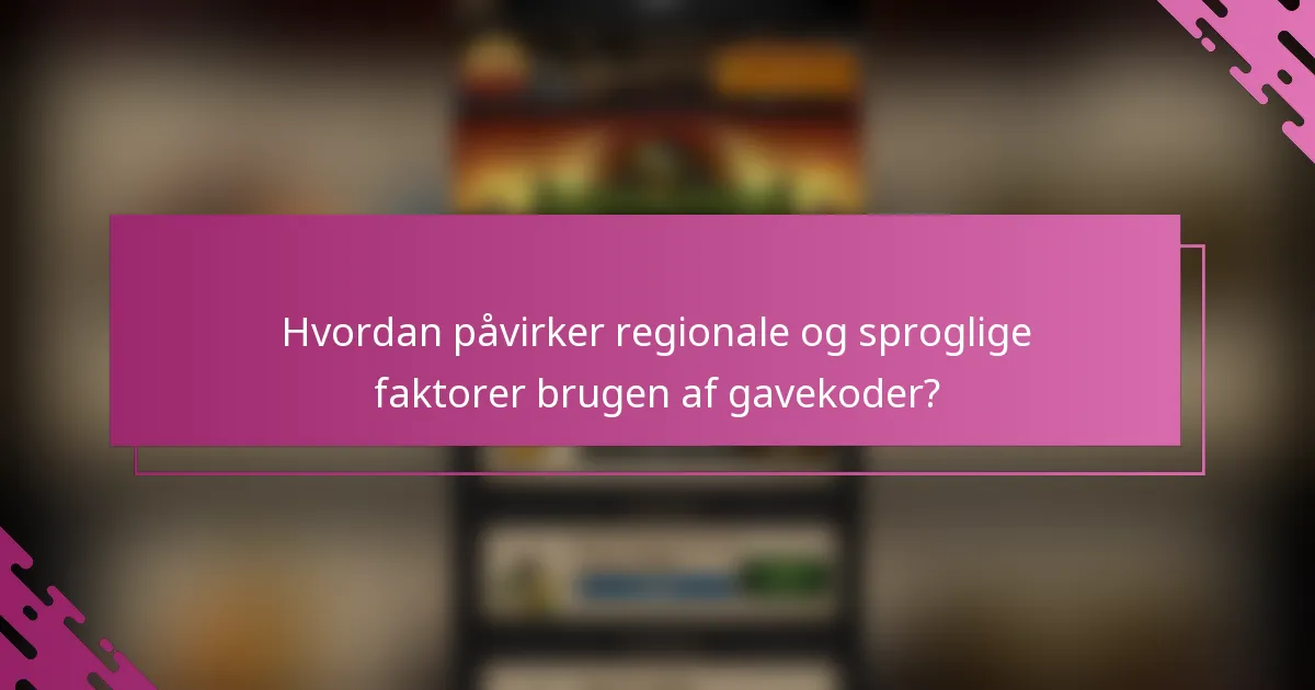 Hvordan påvirker regionale og sproglige faktorer brugen af gavekoder?