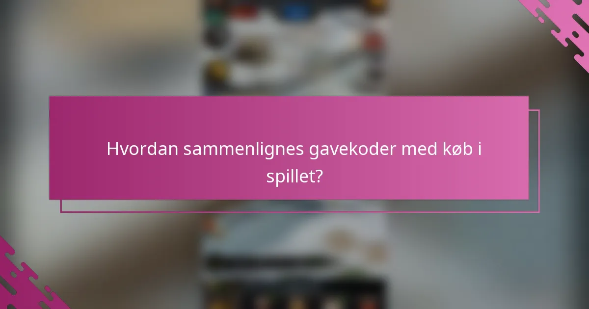 Hvordan sammenlignes gavekoder med køb i spillet?