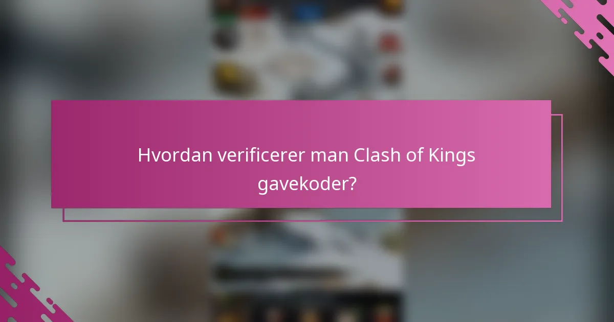 Hvordan verificerer man Clash of Kings gavekoder?