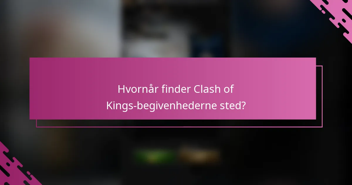 Hvornår finder Clash of Kings-begivenhederne sted?